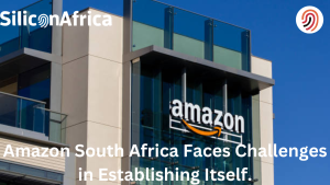 Amazon South Africa Struggles.