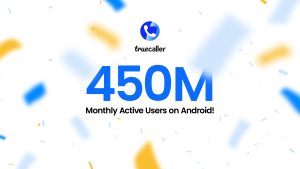 Truecaller now has over 450 million monthly active users